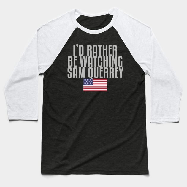 I'd rather be watching Sam Querrey Baseball T-Shirt by mapreduce